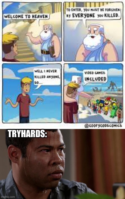 sorry for the low quality |  TRYHARDS: | image tagged in sweating bullets,sweaty tryhard,not funny | made w/ Imgflip meme maker