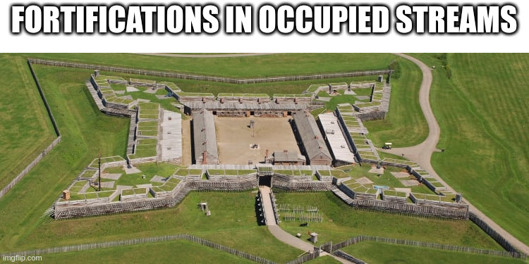 FORTIFICATIONS IN OCCUPIED STREAMS | made w/ Imgflip meme maker