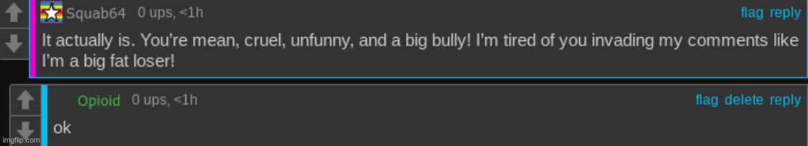 am i mean, cruel, unfunny, and a big bully? Mod note, no you're not | made w/ Imgflip meme maker