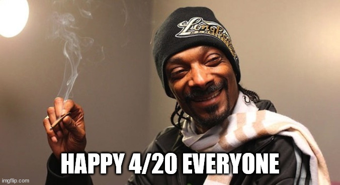 People on April 20th be like | HAPPY 4/20 EVERYONE | image tagged in 420 eves | made w/ Imgflip meme maker