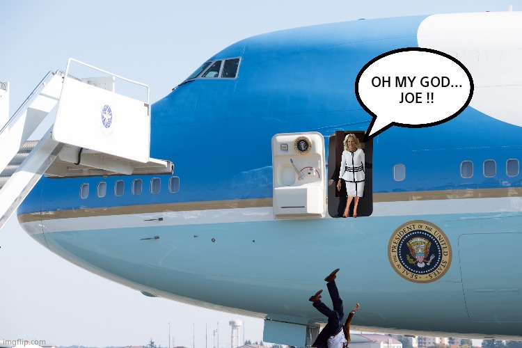 Fly Biden | OH MY GOD...
JOE !! | image tagged in memes,joe biden,jill biden,air force one,funny memes | made w/ Imgflip meme maker