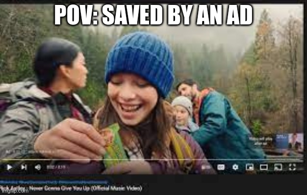 POV: SAVED BY AN AD | made w/ Imgflip meme maker