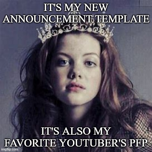 HeartofNarnia | IT'S MY NEW ANNOUNCEMENT TEMPLATE; IT'S ALSO MY FAVORITE YOUTUBER'S PFP | image tagged in heartofnarnia | made w/ Imgflip meme maker