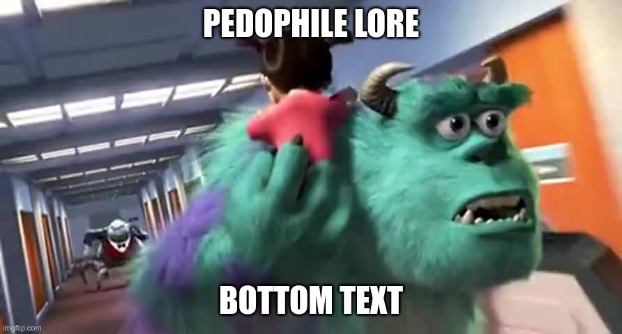 GIve me the child! | PEDOPHILE LORE; BOTTOM TEXT | image tagged in give me the child | made w/ Imgflip meme maker