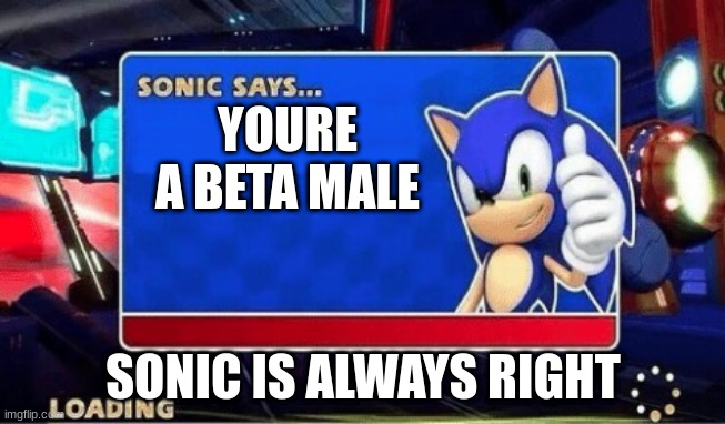 You're a beta male Sonic by Meanya Sound Effect - Meme Button - Tuna