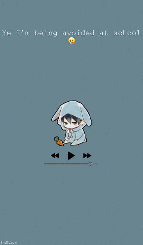 Doggos otaku music playlist announcement temp | Ye I’m being avoided at school
🥲 | image tagged in doggos otaku music playlist announcement temp | made w/ Imgflip meme maker