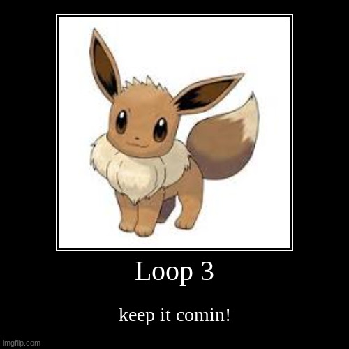 LOOP 3 | image tagged in funny,demotivationals | made w/ Imgflip demotivational maker