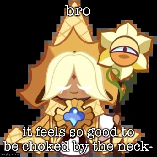 HELP | bro; it feels so good to be choked by the neck- | image tagged in purevanilla | made w/ Imgflip meme maker
