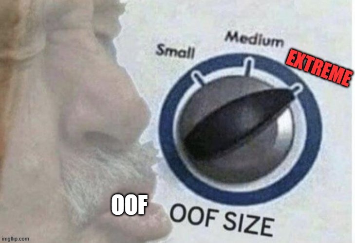 Oof size extreme | OOF | image tagged in oof size extreme | made w/ Imgflip meme maker