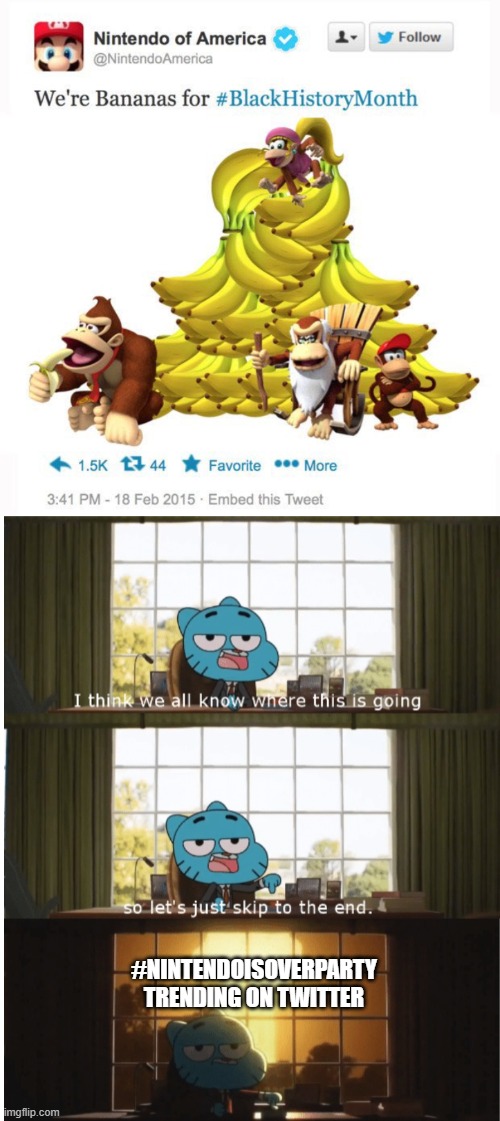 Twitter in a nutshell: | #NINTENDOISOVERPARTY TRENDING ON TWITTER | image tagged in i think we all know where this is going | made w/ Imgflip meme maker