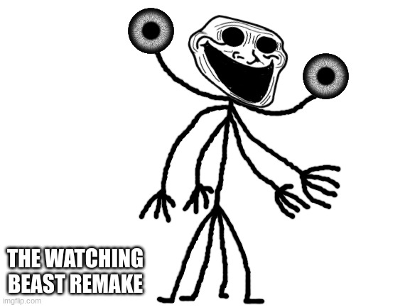 the watching beast remake 1/4 | THE WATCHING BEAST REMAKE | image tagged in blank white template,trollge,watching,creepy,the watching beast,eye | made w/ Imgflip meme maker