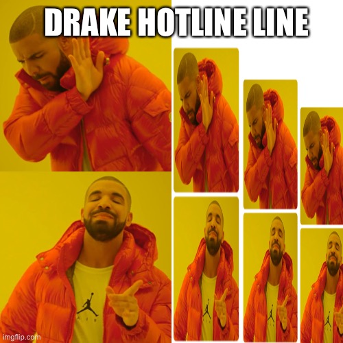 Drake Hotline Bling | DRAKE HOTLINE LINE | image tagged in memes,drake hotline bling | made w/ Imgflip meme maker