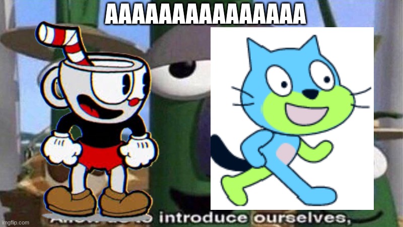 VeggieTales 'Allow us to introduce ourselfs' | AAAAAAAAAAAAAAA | image tagged in veggietales 'allow us to introduce ourselfs' | made w/ Imgflip meme maker