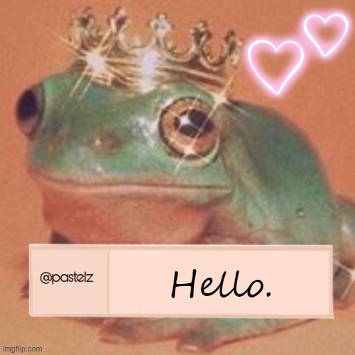 Hello. | image tagged in pastelz announcement temp | made w/ Imgflip meme maker