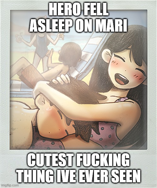 HERO FELL ASLEEP ON MARI | HERO FELL ASLEEP ON MARI; CUTEST FUCKING THING IVE EVER SEEN | image tagged in omori,cuteness overload | made w/ Imgflip meme maker