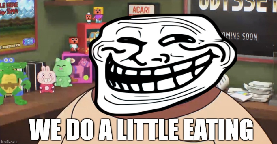 WE DO A LITTLE EATING | made w/ Imgflip meme maker