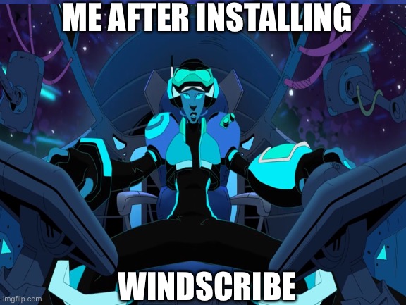 ME AFTER INSTALLING; WINDSCRIBE | made w/ Imgflip meme maker