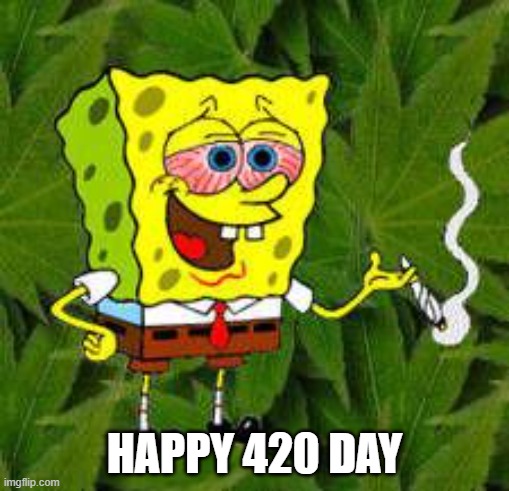 Weed | HAPPY 420 DAY | image tagged in weed | made w/ Imgflip meme maker