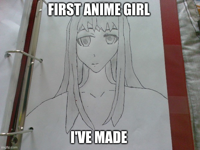 what have become | FIRST ANIME GIRL; I'VE MADE | image tagged in anime girl,art | made w/ Imgflip meme maker