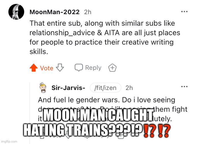 me too man, me toooro | MOON MAN CAUGHT HATING TRAINS???!?⁉️⁉️ | made w/ Imgflip meme maker