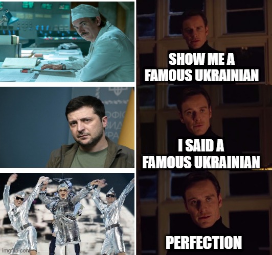 "Sieben, sieben, ai lju lju sieben, sieben, ein, zwei..." | SHOW ME A FAMOUS UKRAINIAN; I SAID A FAMOUS UKRAINIAN; PERFECTION | image tagged in perfection | made w/ Imgflip meme maker