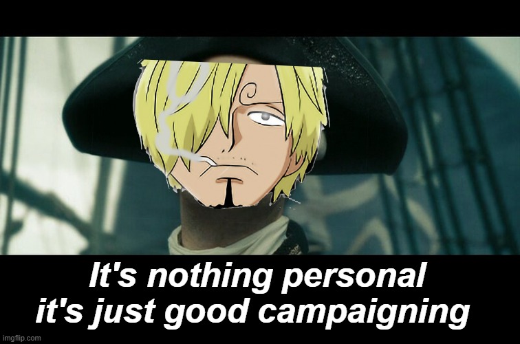 It's nothing personal it's just good campaigning | made w/ Imgflip meme maker