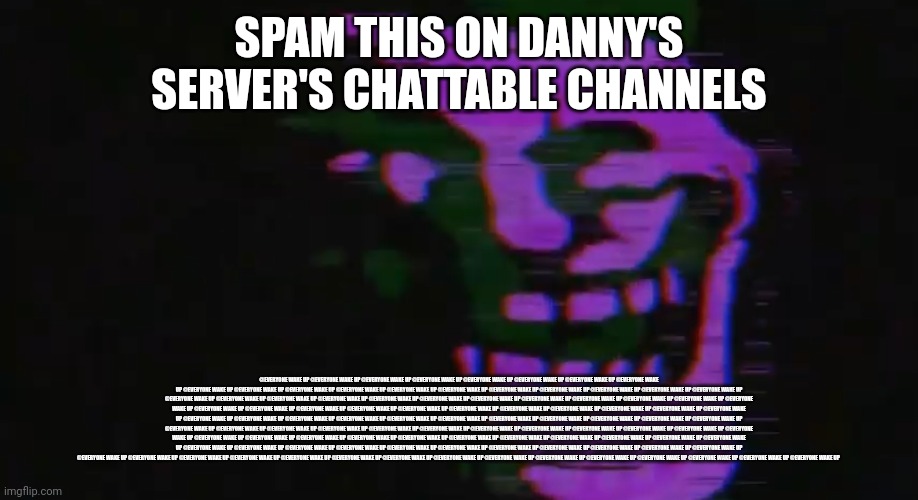 PURPLE TOMFOOLERY | SPAM THIS ON DANNY'S SERVER'S CHATTABLE CHANNELS; @EVERYONE WAKE UP @EVERYONE WAKE UP @EVERYONE WAKE UP @EVERYONE WAKE UP @EVERYONE WAKE UP @EVERYONE WAKE UP @EVERYONE WAKE UP @EVERYONE WAKE UP @EVERYONE WAKE UP @EVERYONE WAKE UP @EVERYONE WAKE UP @EVERYONE WAKE UP @EVERYONE WAKE UP @EVERYONE WAKE UP @EVERYONE WAKE UP @EVERYONE WAKE UP @EVERYONE WAKE UP @EVERYONE WAKE UP @EVERYONE WAKE UP @EVERYONE WAKE UP @EVERYONE WAKE UP @EVERYONE WAKE UP @EVERYONE WAKE UP @EVERYONE WAKE UP @EVERYONE WAKE UP @EVERYONE WAKE UP @EVERYONE WAKE UP @EVERYONE WAKE UP @EVERYONE WAKE UP @EVERYONE WAKE UP @EVERYONE WAKE UP @EVERYONE WAKE UP @EVERYONE WAKE UP @EVERYONE WAKE UP @EVERYONE WAKE UP @EVERYONE WAKE UP @EVERYONE WAKE UP @EVERYONE WAKE UP @EVERYONE WAKE UP @EVERYONE WAKE UP @EVERYONE WAKE UP @EVERYONE WAKE UP @EVERYONE WAKE UP @EVERYONE WAKE UP @EVERYONE WAKE UP @EVERYONE WAKE UP @EVERYONE WAKE UP @EVERYONE WAKE UP @EVERYONE WAKE UP @EVERYONE WAKE UP @EVERYONE WAKE UP @EVERYONE WAKE UP @EVERYONE WAKE UP @EVERYONE WAKE UP @EVERYONE WAKE UP @EVERYONE WAKE UP @EVERYONE WAKE UP @EVERYONE WAKE UP @EVERYONE WAKE UP @EVERYONE WAKE UP @EVERYONE WAKE UP @EVERYONE WAKE UP @EVERYONE WAKE UP @EVERYONE WAKE UP @EVERYONE WAKE UP @EVERYONE WAKE UP @EVERYONE WAKE UP @EVERYONE WAKE UP @EVERYONE WAKE UP @EVERYONE WAKE UP @EVERYONE WAKE UP @EVERYONE WAKE UP @EVERYONE WAKE UP @EVERYONE WAKE UP @EVERYONE WAKE UP @EVERYONE WAKE UP @EVERYONE WAKE UP @EVERYONE WAKE UP @EVERYONE WAKE UP @EVERYONE WAKE UP @EVERYONE WAKE UP @EVERYONE WAKE UP @EVERYONE WAKE UP @EVERYONE WAKE UP @EVERYONE WAKE UP @EVERYONE WAKE UP @EVERYONE WAKE UP @EVERYONE WAKE UP @EVERYONE WAKE UP @EVERYONE WAKE UP @EVERYONE WAKE UP @EVERYONE WAKE UP @EVERYONE WAKE UP @EVERYONE WAKE UP @EVERYONE WAKE UP @EVERYONE WAKE UP @EVERYONE WAKE UP @EVERYONE WAKE UP @EVERYONE WAKE UP @EVERYONE WAKE UP @EVERYONE WAKE UP @EVERYONE WAKE UP | image tagged in purple tomfoolery | made w/ Imgflip meme maker