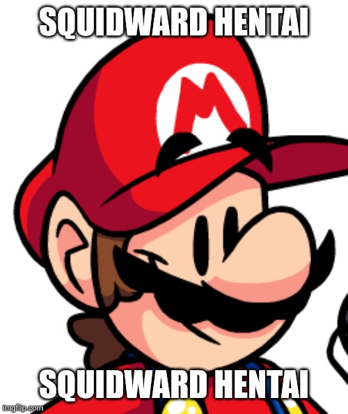 SQUIDWARD HENTAI SQUIDWARD HENTAI | made w/ Imgflip meme maker