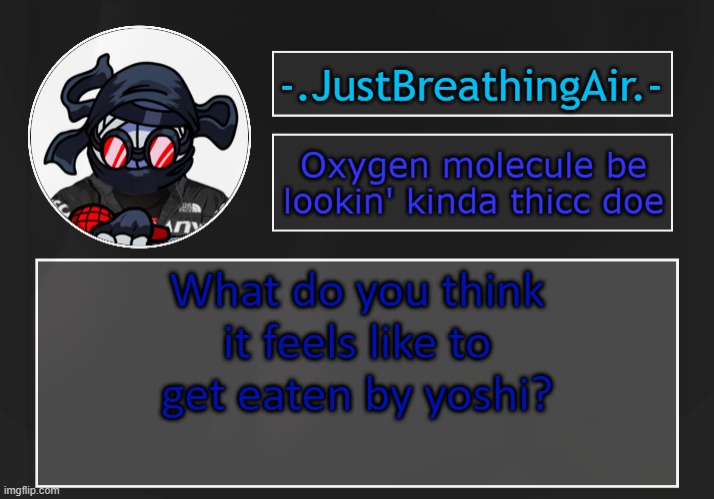 a | What do you think it feels like to get eaten by yoshi? | made w/ Imgflip meme maker