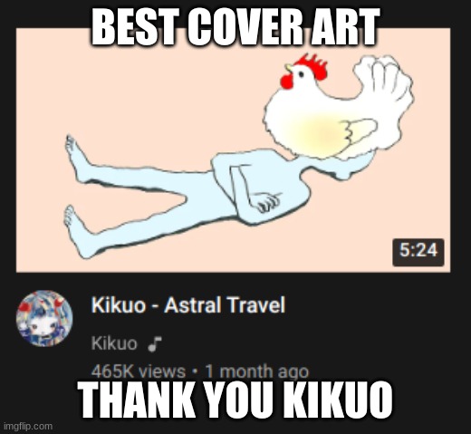 omg i love this | BEST COVER ART; THANK YOU KIKUO | image tagged in kikuo | made w/ Imgflip meme maker