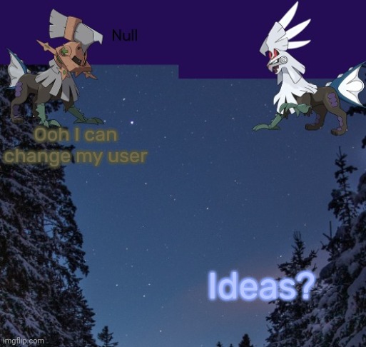Ooh I can change my user; Ideas? | image tagged in null templateo | made w/ Imgflip meme maker