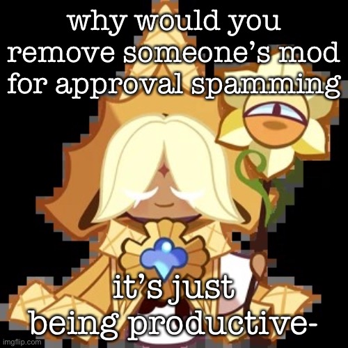 kinda like old msmg, new images- you’d never see the same images when you go to dms and back to the stream, it’s always new | why would you remove someone’s mod for approval spamming; it’s just being productive- | image tagged in purevanilla | made w/ Imgflip meme maker