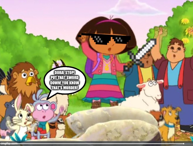 Dora Protesting About Murdering Everyone | DORA! STOP! PUT THAT SWORD DOWN! YOU KNOW THAT'S MURDER! | image tagged in dora protesting,dora the explorer,hello neighbor,hello piggy,roblox hello neighbor | made w/ Imgflip meme maker