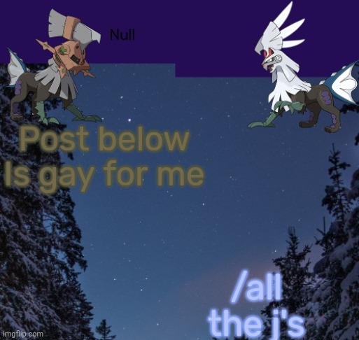 Post below Is gay for me; /all the j's | image tagged in null templateo | made w/ Imgflip meme maker