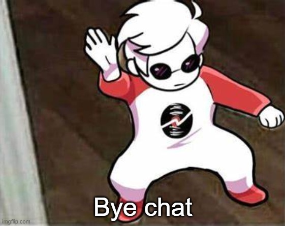 gn | Bye chat | made w/ Imgflip meme maker