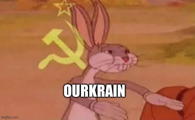 Bugs bunny communist | OURKRAIN | image tagged in bugs bunny communist | made w/ Imgflip meme maker