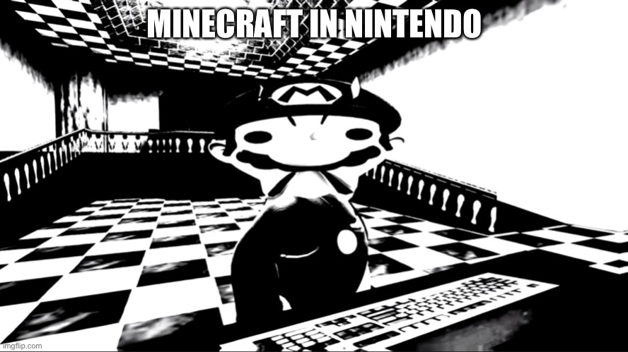 Very angry mario | MINECRAFT IN NINTENDO | image tagged in very angry mario | made w/ Imgflip meme maker