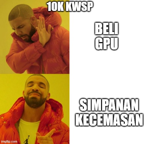 10k kwsp | 10K KWSP; BELI GPU; SIMPANAN KECEMASAN | image tagged in drake blank | made w/ Imgflip meme maker