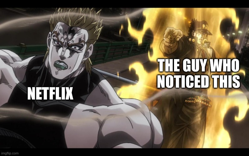 Jotaro defeats Dio | NETFLIX THE GUY WHO NOTICED THIS | image tagged in jotaro defeats dio | made w/ Imgflip meme maker