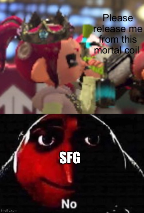 True story | SFG | image tagged in pearlfan23 please release me from this mortal coil,gru no | made w/ Imgflip meme maker