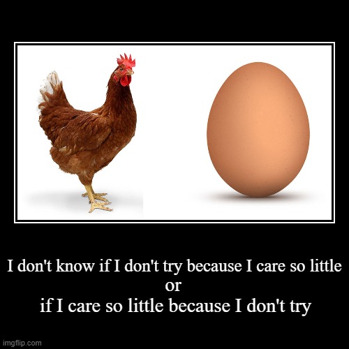 Yoda: It matters not, hmm? | image tagged in funny,demotivationals,chicken and egg,dont try,dont care | made w/ Imgflip demotivational maker