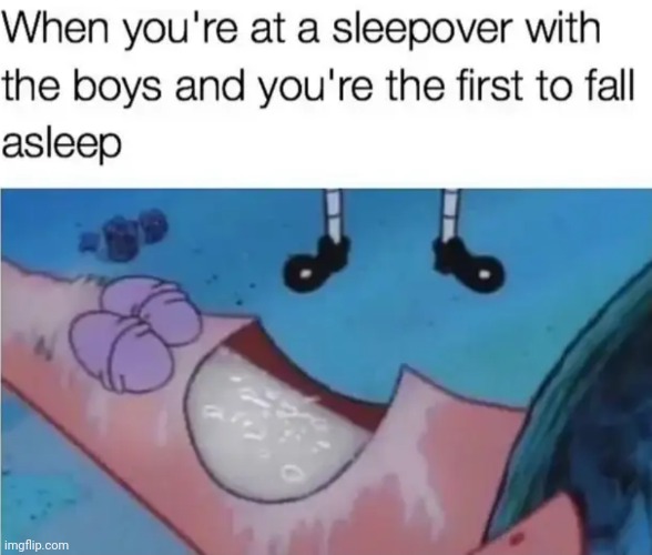 image tagged in sleepover,me and the boys | made w/ Imgflip meme maker