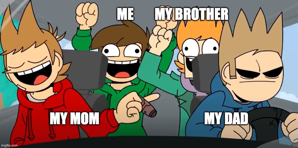 my family when we are in a roadtrip deciding what to eat :/ | ME        MY BROTHER; MY MOM                                        MY DAD | image tagged in eddsworld | made w/ Imgflip meme maker