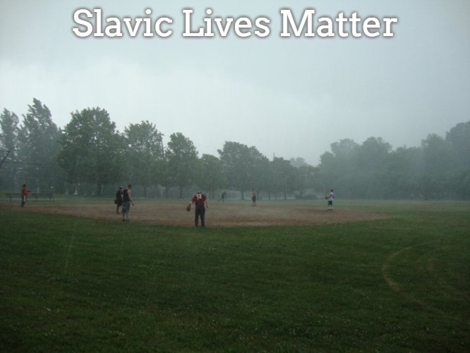 sports meme | Slavic Lives Matter | image tagged in sports meme,slavic lives matter | made w/ Imgflip meme maker