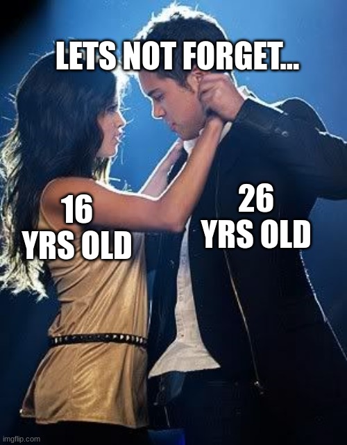 disney?????? | LETS NOT FORGET... 26 YRS OLD; 16 YRS OLD | made w/ Imgflip meme maker