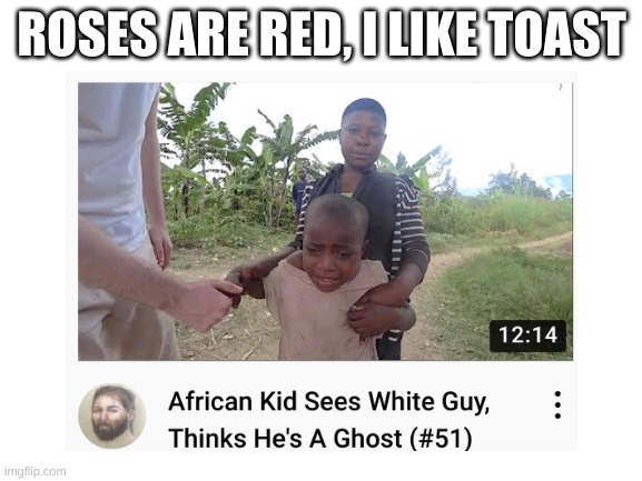yes | ROSES ARE RED, I LIKE TOAST | image tagged in ghost | made w/ Imgflip meme maker