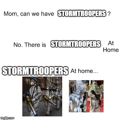 Literal Chinese Knock off. Imperial Science Division on a budget. | STORMTROOPERS; STORMTROOPERS; STORMTROOPERS | image tagged in mom can we have,stormtroopers,star wars,china | made w/ Imgflip meme maker