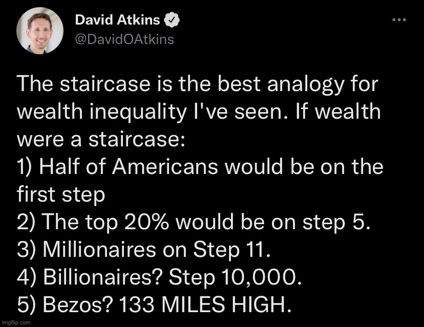 Billionaire staircase analogy | image tagged in billionaire staircase analogy | made w/ Imgflip meme maker