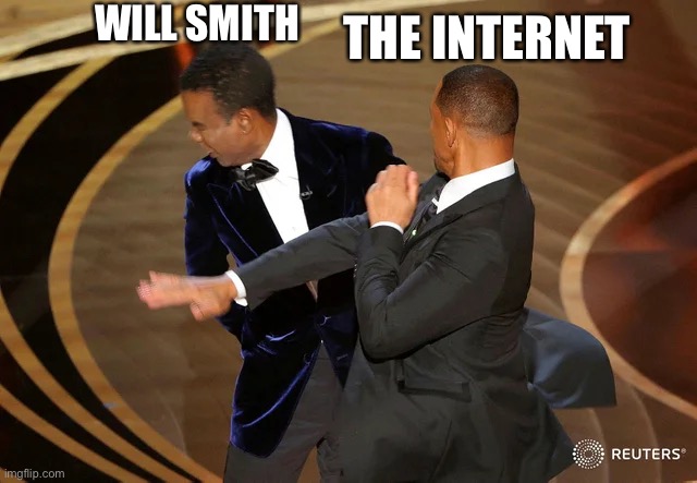 Will smith slapped the shit out of himself | WILL SMITH; THE INTERNET | image tagged in will smith punching chris rock | made w/ Imgflip meme maker