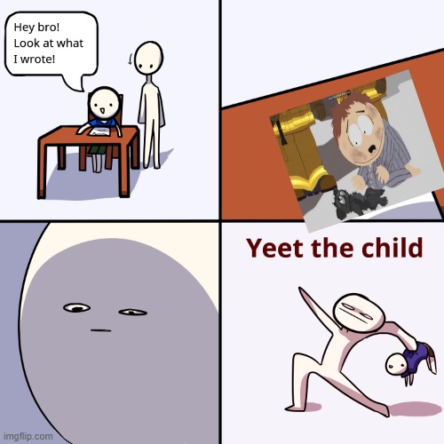 Yeet the child | image tagged in yeet the child | made w/ Imgflip meme maker